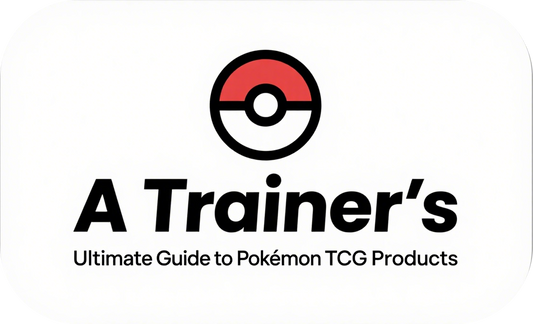A Trainer's Ultimate Guide to Pokémon TCG Products