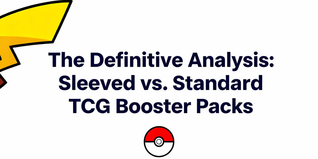 The Definitive Analysis Sleeved vs. Standard TCG Booster Packs