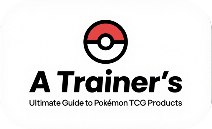 A Trainer's Ultimate Guide to Pokémon TCG Products