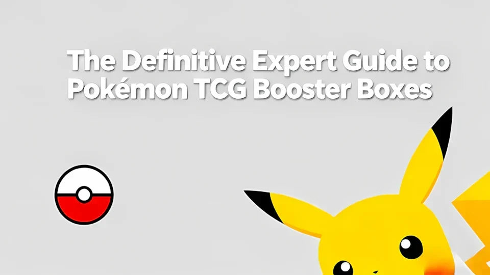 The Definitive Expert Guide to Pokémon TCG Booster Boxes