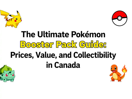 The Ultimate Pokémon Booster Pack Guide Prices, Value, and Collectibility in Canada